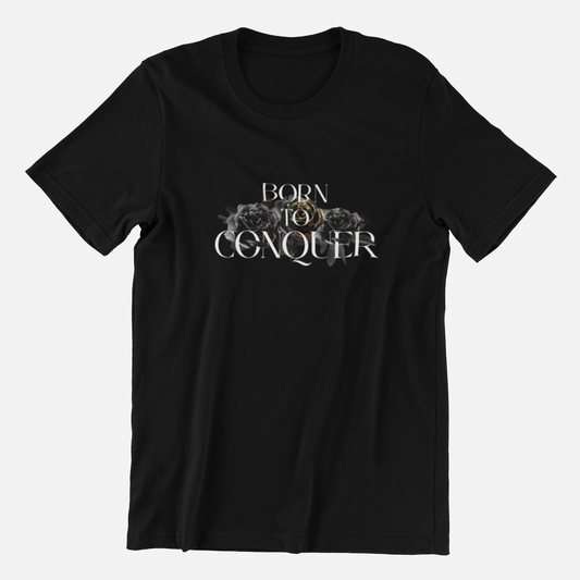 Born To Conquer Tee Streetwear Edition