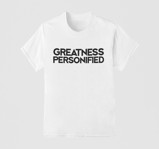 Greatness Personified  White Tee